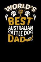 World's Best Australian Cattle Dog Dad: Fun Diary for Dog Owners with dog stationary paper, cute illustrations, and more 1799036707 Book Cover