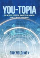 You-Topia: The Impact of the Digital Revolution on Our Work, Our Life and Our Environment 1493112651 Book Cover