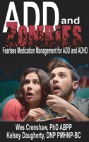 ADD and Zombies: Fearless Medication Management for ADD and ADHD 1733462376 Book Cover