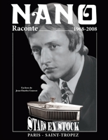 Nano raconte… de 1968 à 2008: Stars en stock - Paris - Saint-Tropez B0B8R6KNHM Book Cover