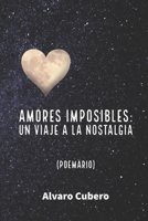 Amores imposibles: Un viaje a la nostalgia B09K21SRBC Book Cover