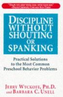 Discipline Without Shouting or Spanking: Practical Solutions to the Most Common Preschool Behavior Problems 0671544640 Book Cover