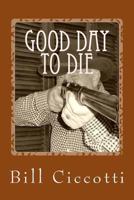 Good Day To Die: Tales of the Frontier 1543067352 Book Cover