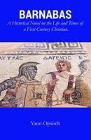 BARNABAS: A Historical Novel on the Life and Times of a First Century Christian B0D6YVPWNY Book Cover
