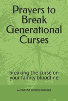 Prayers to Break Generational Curses: breaking the curse on your family bloodline B09NRF27KJ Book Cover