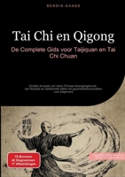 Tai Chi en Qigong: De Complete Gids voor Taijiquan en Tai Chi Chuan: Ontdek de basis van deze Chinese bewegingskunst - van filosofie en traditionele ... voor beginners (Dutch Edition) 338452487X Book Cover