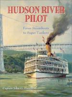 Hudson River Pilot: From Steamboats to Super Tankers 188378929X Book Cover