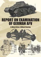 Report on Examination of German Afv: (Schwerer Panzerspähwagen) 8-Wheel Drive, 8-Wheel Steering 1474537928 Book Cover