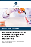 Histomorphometrische Untersuchungen der Schleimhaut der Mundhöhle: bei Patienten, bei denen eine Leukokeratose diagnostiziert wurde 6205942240 Book Cover