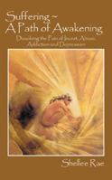 Suffering - A Path of Awakening: Dissolving the Pain of Incest, Abuse, Addiction and Depression 1432734415 Book Cover