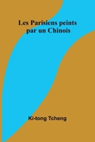 Les Parisiens peints par un Chinois (French Edition) 9367241429 Book Cover