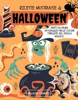 Ricette Mostruose di Halloween: Party da Paura. Un Viaggio nelle Cucine Stregate del Paiolo Magico B09JJ7K24C Book Cover