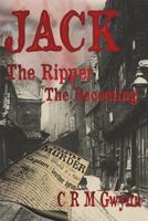 Jack the Ripper: The Becoming 1909224731 Book Cover
