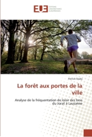 La forêt aux portes de la ville: Analyse de la fréquentation de loisir des bois du Jorat à Lausanne (Omn.Univ.Europ.) 6131581932 Book Cover