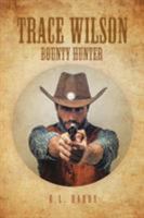 Trace Wilson: Bounty Hunter 164027796X Book Cover