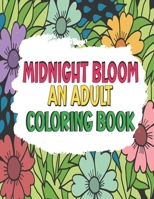 Midnight Bloom An Adult Coloring Book: 35 Large Print Coloring Book with black pages for adult to Color Stress Relief and Relaxation B09TDT5BST Book Cover