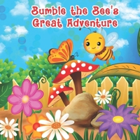 Bumble The Bees Great Adventure (The Adventures of Bumble the Bee) B0CP4XKS9P Book Cover