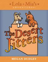 Lola & Mia's Adventures: The Desert Jitters 1480865788 Book Cover