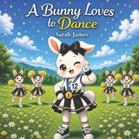 A Bunny Loves to Dance (Luna Bunny) B0HHDVRPG5 Book Cover
