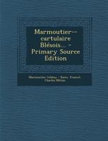 Marmoutier: Cartulaire Blesois ...... - Primary Source Edition 1295477009 Book Cover