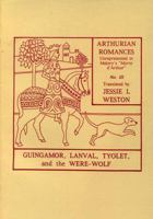 Guingamor, Lanval, Tyolet, Le Bisclaveret: Arthurian Romances 1500489409 Book Cover