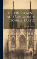 The Lindisfarne And Rushworth Gospels, Part 2 1022345303 Book Cover