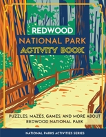 Redwood National Park Activity Book: Puzzles, Mazes, Games, and More About Redwood National Park 1956614214 Book Cover