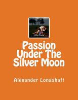 Passion Under The Silver Moon 1535220805 Book Cover
