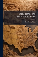 Old times in Huntintgton 1175682926 Book Cover