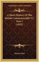 A Short History Of The British Commonwealth V1, Part 1 1167252217 Book Cover