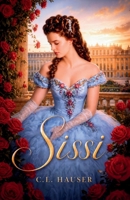SISSI: Eine kleine Prinzessin wird Kaiserin (SISSI Saga) (German Edition) 176359243X Book Cover