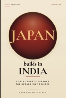 Japan Builds in India: Forty Years of Lessons. The Decade That Decides. 8168691415 Book Cover