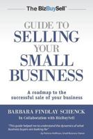 The Bizbuysell Guide to Selling Your Small Business: A Roadmap to the Successful Sale of Your Business 1475109164 Book Cover