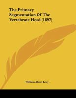 The Primary Segmentation of the Vertebrate Head 1347854266 Book Cover