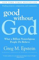 Good Without God: What a Billion Nonreligious People Do Believe 006167012X Book Cover