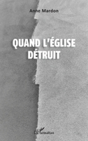 Quand l'Eglise détruit (French Edition) 2343186502 Book Cover