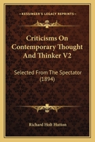 Criticisms On Contemporary Thought And Thinker V2: Selected From The Spectator 0548700265 Book Cover