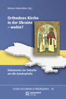 Orthodoxe Kirche in Der Ukraine - Wohin?: Dokumente Zur Debatte Um Die Autokephalie 3402122332 Book Cover