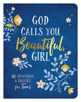 God Calls You Beautiful, Girl: 180 Devotions and Prayers for Teens 1636094201 Book Cover