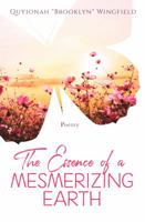 The Essence of A Mesmerizing Earth 1946816019 Book Cover