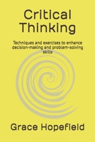 Critical Thinking: Techniques and exercises to enhance decision-making and problem-solving skills (Over Thinking) B0DV48P5XC Book Cover