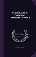 Commentaria In Psalterium Davidicum, Volume 4... 1276547404 Book Cover