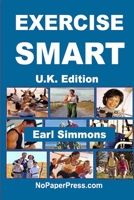 Exercise Smart - U.K. Edition B08F7V369C Book Cover
