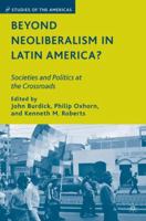 Beyond Neoliberalism in Latin America?: Societies and Politics at the Crossroads (Studies of the Americas) 1349376809 Book Cover
