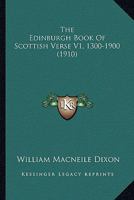 The Edinburgh Book Of Scottish Verse V1, 1300-1900 0548808589 Book Cover