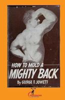 How to Mold a Mighty Back: 1466476710 Book Cover