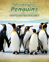 A Rookery of Penguins: And Other Bird Groups 1432964844 Book Cover