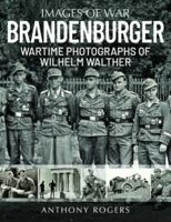 Brandenburger: Wartime Photographs of Wilhelm Walther 1784387150 Book Cover