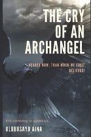The Cry of an Archangel: Nearer now, than when we first believed! B0892BBF8V Book Cover