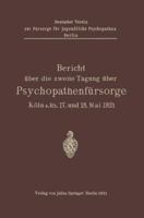 Bericht über die zweite Tagung über Psychopathenfürsorge: Köln a.Rh. 17. und 18. Mai 1921 3642940552 Book Cover